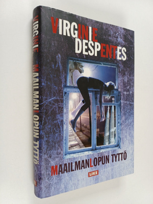 Virginie Despentes : Maailmanlopun tyttö