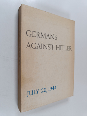 Erich Zimmermann ym. : Germans Against Hitler, July 20, 1944