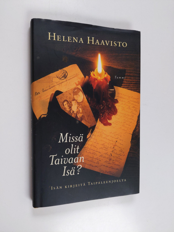 Helena Haavisto : Missä olit, Taivaan Isä : isän kirjeitä...