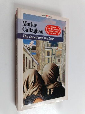 Morley Callaghan : The Loved and the Lost