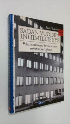 Matti Salminen : Sadan vuoden inhimillisyys : Pelastusarm...