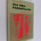 Eero Kiviranta : Ole oma parantajasi : terveyden niksikirja - pikkukuva 1