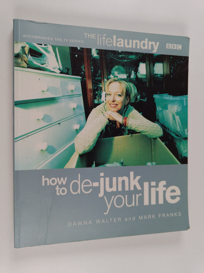 Dawna Walter ym. : The Life Laundry : How to De-junk Your...