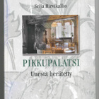 Seija Hirvikallio: Pikkupalatsi : Unesta herätetty - pikkukuva 1