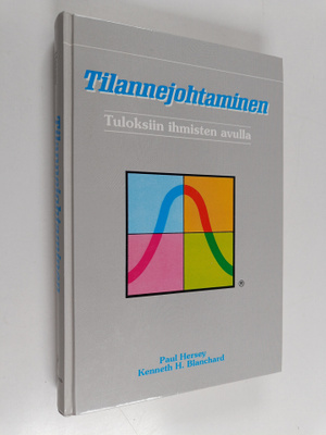 Paul Hersey : Tilannejohtaminen : tuloksiin ihmisten avulla