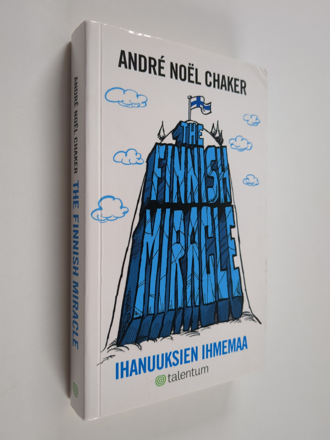 Andre Noel Chaker : The Finnish miracle : ihanuuksien ihm...