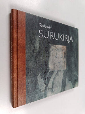 Tiina Eräpuu : Susiakan surukirja