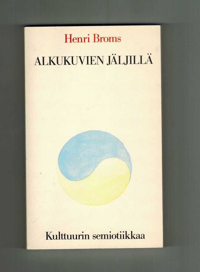 Alkukuvien jäljillä - Kulttuurin semiotiikkaa