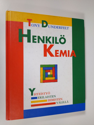 Tony Dunderfelt : Henkilökemia : yhteistyö erilaisten ihm...