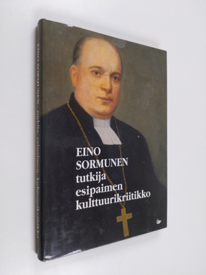 Veijo (toim) Saloheimo : Eino Sormunen : tutkija, esipaim...