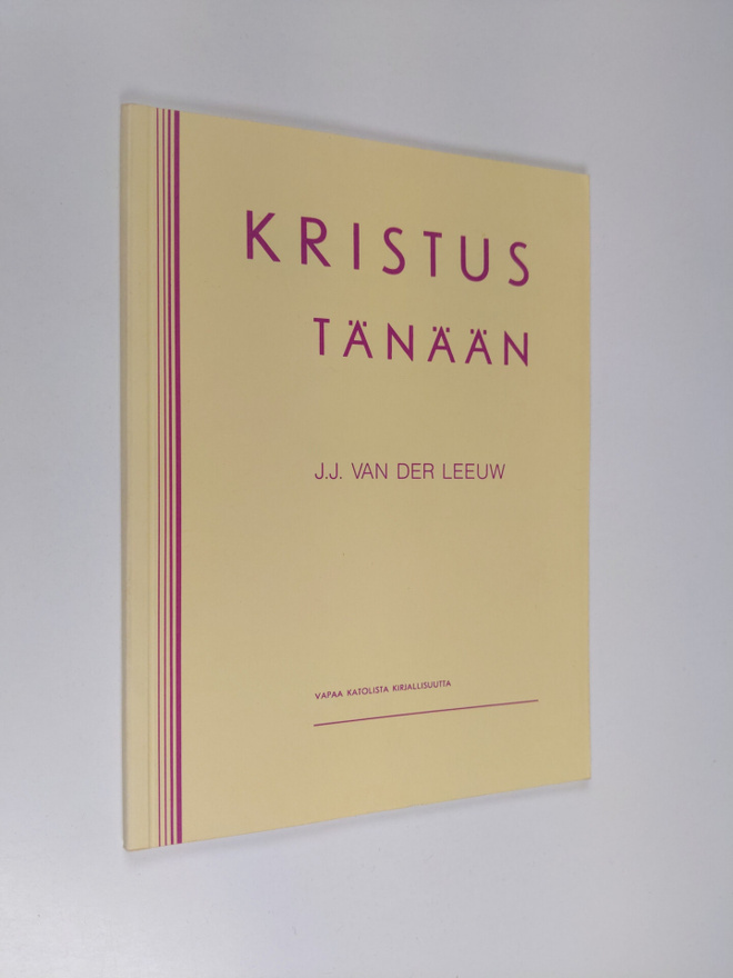 J. J. van der Leeuw : Kristus tänään : luonnossa, ihmises...