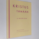 J. J. van der Leeuw : Kristus tänään : luonnossa, ihmises... - pikkukuva 1
