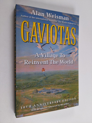 Alan Weisman : Gaviotas : a village to reinvent the world