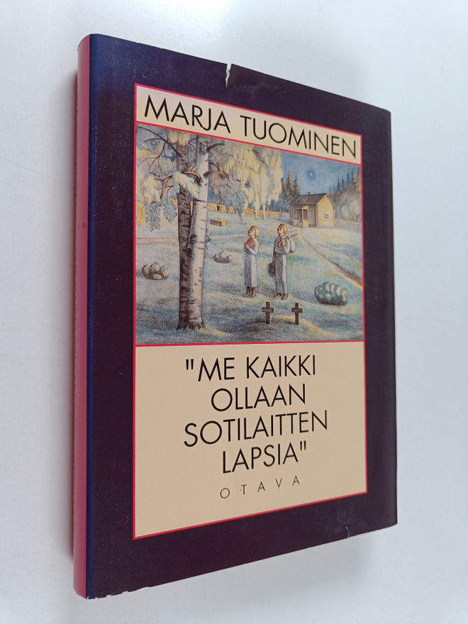 Marja Tuominen : Me kaikki ollaan sotilaitten lapsia : su...