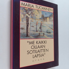 Marja Tuominen : Me kaikki ollaan sotilaitten lapsia : su... - pikkukuva 1