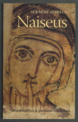 Serafim Seppälä : Naiseus - Varhaiskristillisiä ja ...
