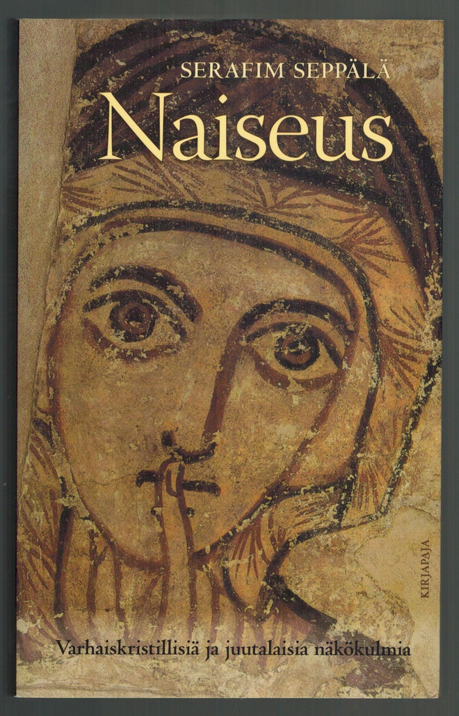 Serafim Seppälä : Naiseus -  Varhaiskristillisiä ja  ...