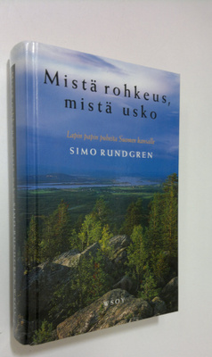 Simo Rundgren : Mistä rohkeus, mistä usko : Lapin papin p...