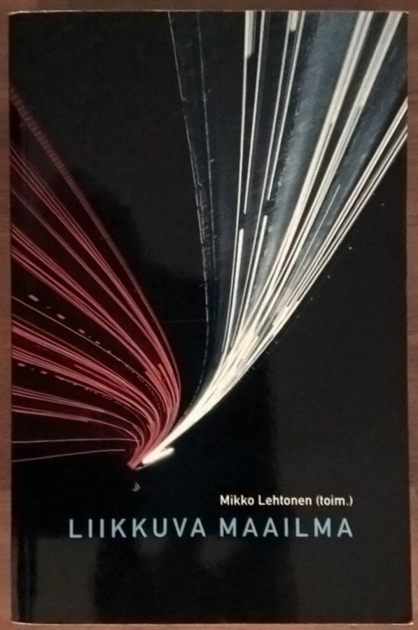 Mikko Lehtonen (toim.): Liikkuva maailma