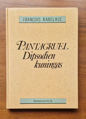 François Rabelais: Pantagruel - Dipsodien kuningas