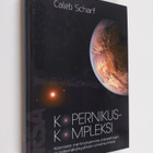 Caleb Scharf : Kopernikuskompleksi : kosminen merkityksem... - pikkukuva 1