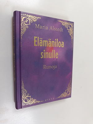 Maria Alstedt : Elämäniloa sinulle : runoja
