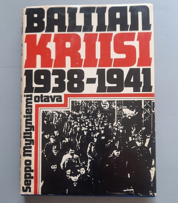 Baltian kriisi 1938-1941 Seppo Myllyniemi,