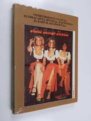 Viisikymmentä vuotta suomalaista hotelli-, ravintola- ja ...