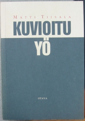 Matti Tiisala: Kuvioitu yö, Otava 1992. 87 s.
