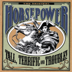 Horsepower - Tall, Terrific And Trouble! (CD)