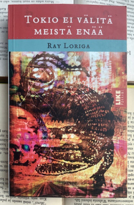 Ray Loriga - Tokio ei välitä meistä enää (pokkari)