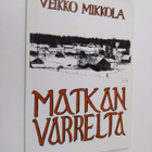 Veikko Mikkola : Matkan varrelta : Muisteluja ja ajatuksi... - pikkukuva 1