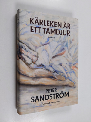 Peter Sandström : Kärleken är ett tamdjur