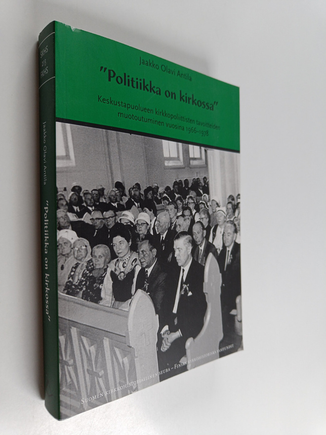 Jaakko Olavi Antila : "Politiikka on kirkossa" : keskusta...