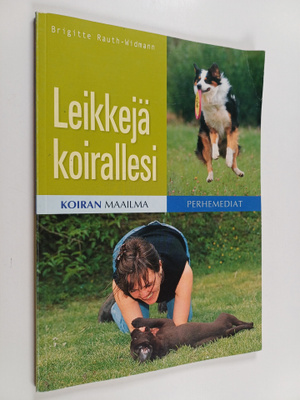 Brigitte Rauth-Widmann : Leikkejä koirallesi