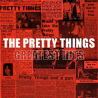 The Pretty Things – Greatest Hits - pikkukuva 1