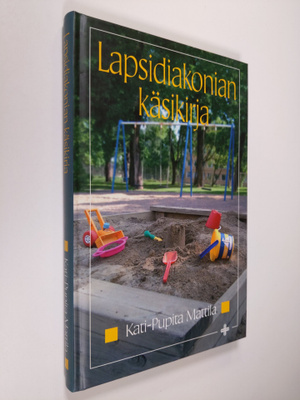 Kati-Pupita Mattila : Lapsidiakonian käsikirja