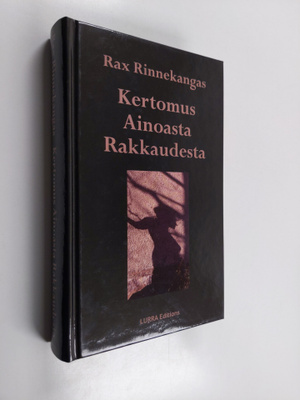 Rax Rinnekangas : Kertomus ainoasta rakkaudesta (signeera...