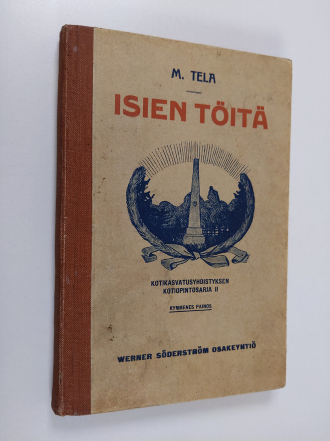 M. Tela : Isien töitä : piirteitä suurmiestemme elämästä