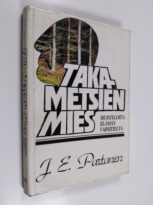 J. E. Partanen : Takametsien mies : muisteloita elämän va...