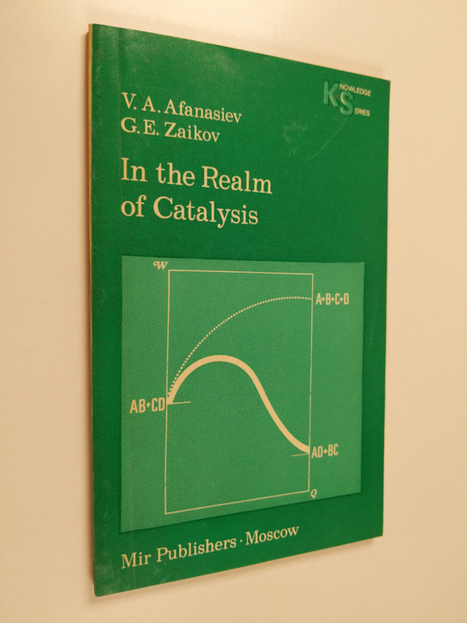Gennadii Efremovich Zaikov ym. : In the Realm of Catalysis