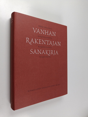 Erkki Helamaa : Vanhan rakentajan sanakirja : rakentamise...