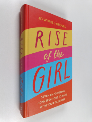 Jo Wimble-Groves : Rise of the Girl - Seven Empowering Co...