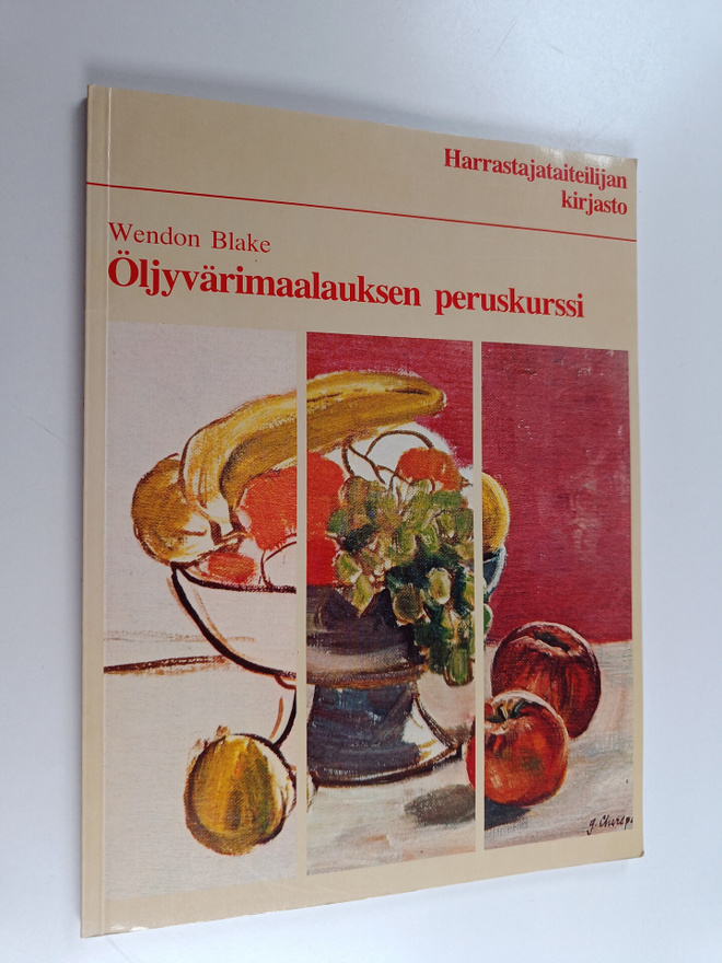 Wendon Blake : Öljyvärimaalauksen peruskurssi - Harrastaj...
