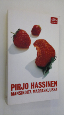 Pirjo Hassinen : Mansikoita marraskuussa
