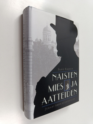 Panu Rajala : Naisten mies ja aatteiden : Juhani Ahon elä...