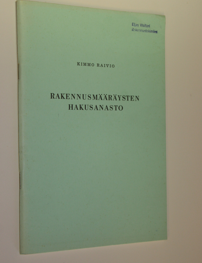 Kimmo Raivio : Rakennusmääräysten hakusanasto