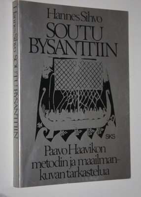 Hannes Sihvo : Soutu Bysanttiin (signeerattu) : Paavo Haa...