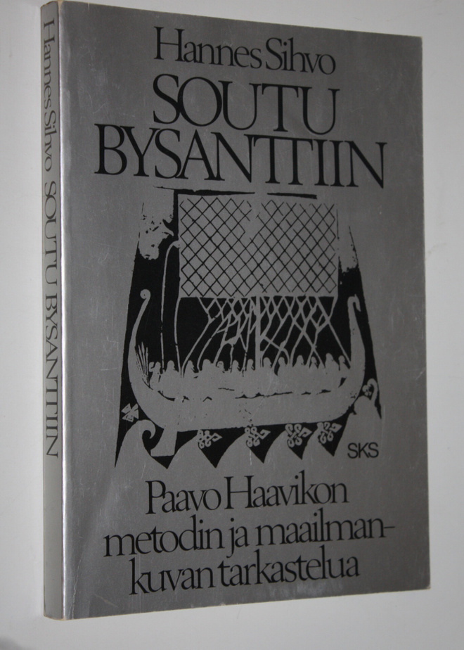 Hannes Sihvo : Soutu Bysanttiin (signeerattu) : Paavo Haa...