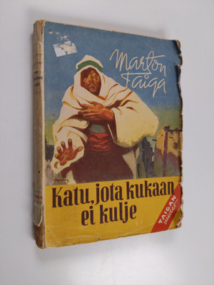 Marton Taiga : Katu, jota kukaan ei kulje : tarina erämaa...